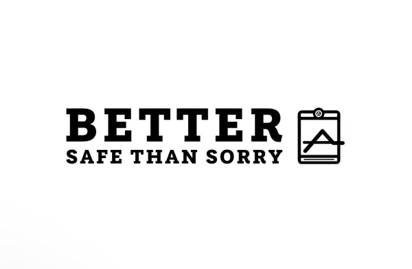Better Safe Than Sorry